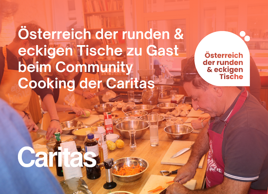 Österreich der runden & eckigen Tische zu Gast beim Community Cooking der Caritas